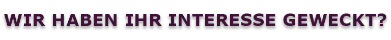 Wir haben Ihr Interesse geweckt